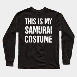 This Is My Samurai Costume | Halloween Costume Party Long Sleeve T-Shirt